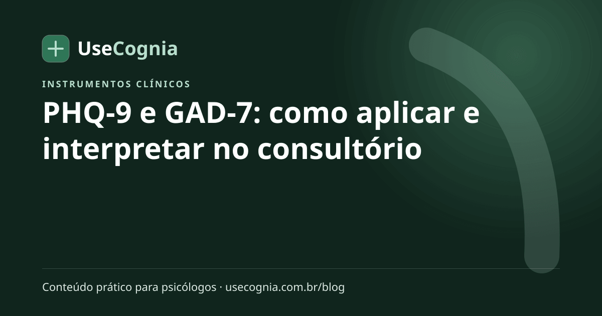 Capa do artigo PHQ-9 e GAD-7: como aplicar e interpretar no consultório