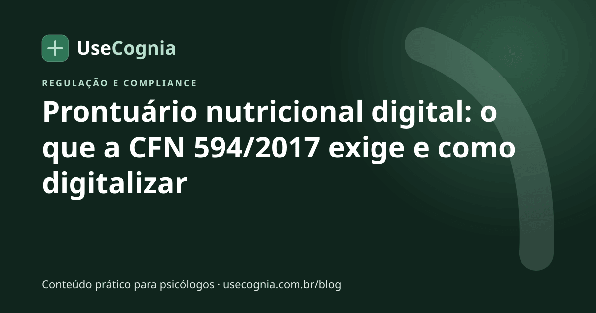 Capa do artigo Prontuário nutricional digital: o que a CFN 594/2017 exige e como digitalizar